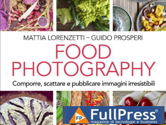 Food Photography - Libro di Mattia Lorenzetti e Guido Prosperi, Apogeo